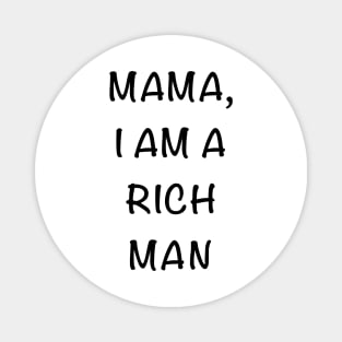 Cher Mama I am a Rich Man Quote Magnet